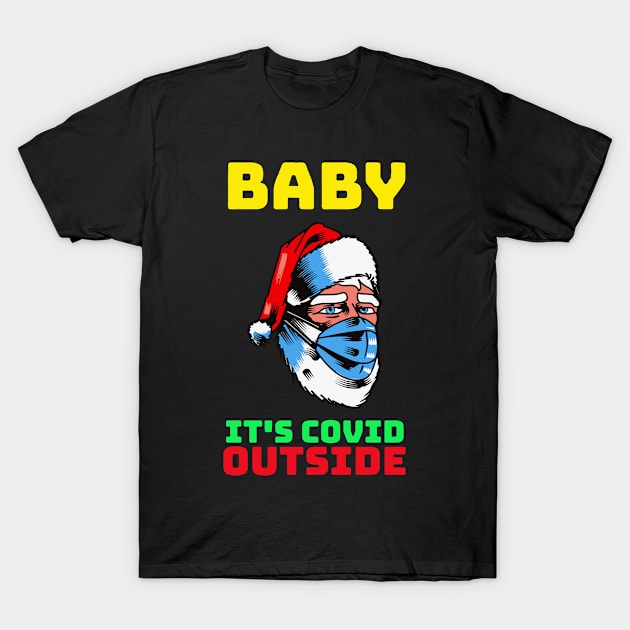 Baby It's Covid Outside T-Shirt by tzolotov